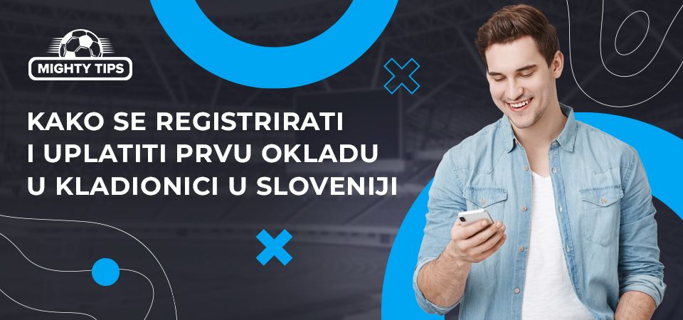 Kako se registrirati i uplatiti prvu okladu u kladionici u Sloveniji