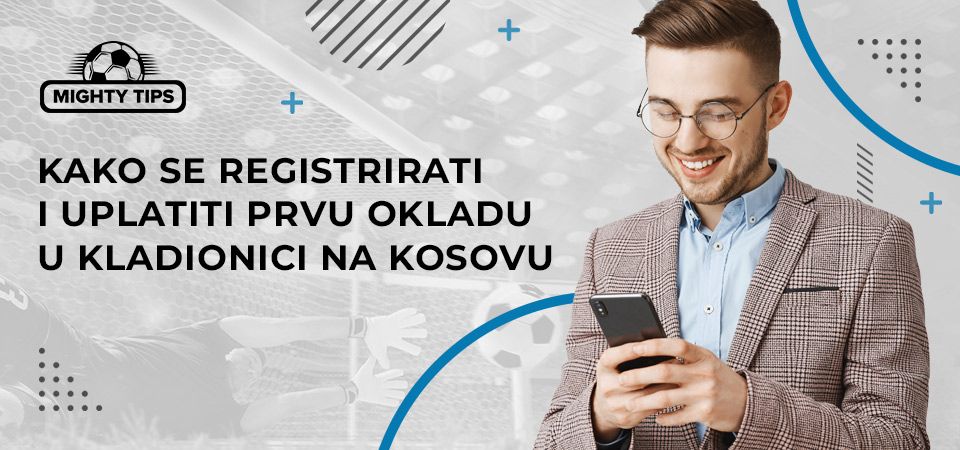 Kako se registrirati i uplatiti prvu okladu u kladionici na Kosovu